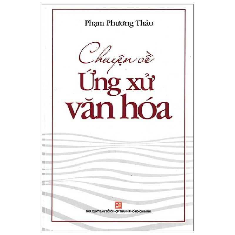 Chuyện Về Ứng Xử Văn Hóa - Phạm Phương Thảo 160681