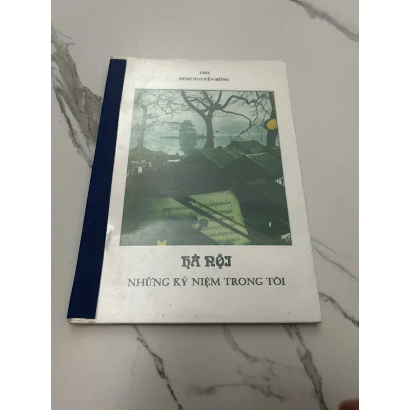 HÀ NỘI - NHỮNG KỶ NIỆM TRONG TÔI (Thơ) - Đinh Nguyên Đồng 608008