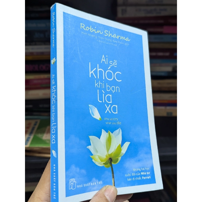 Ai sẽ khóc khi bạn lìa xa - Robin Sharma 378718