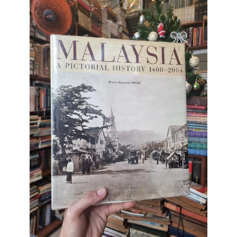 Malaysia : A Pictorial History 1400 - 2004 - Wendy Khadijah Moore 365797