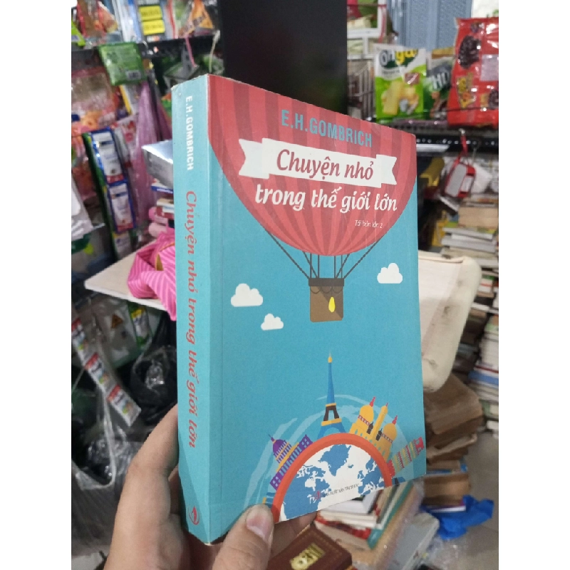 Chuyện Nhỏ Trong Thế Giới Lớn - E.H.Gombrich 2015 mới 80% ố Sách văn học HCM1004 1007605