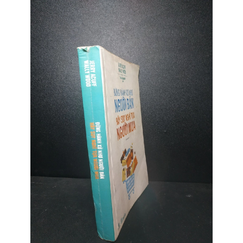 Đừng hành xử như người bán hãy suy nghĩ tựa người mua - Jerry acuff wally wood 201 mới 70% HPB.HCM1007 35283