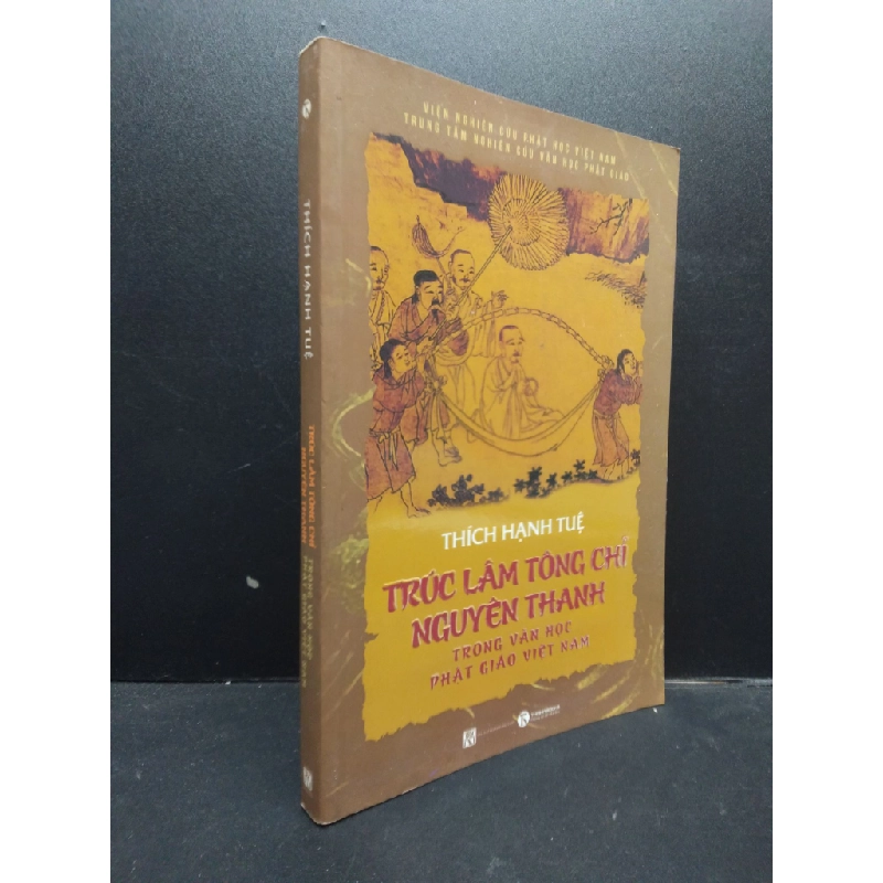 Trúc Lâm Tông Chỉ Nguyên Thanh trong văn học Phật giáo Việt Nam Thích Hạnh Tuệ năm 2018 mới 90% bẩn nhẹ HCM2602 tôn giáo 78743