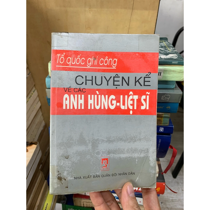 Chuyện kể về các anh hùng liệt sĩ. 999 493859