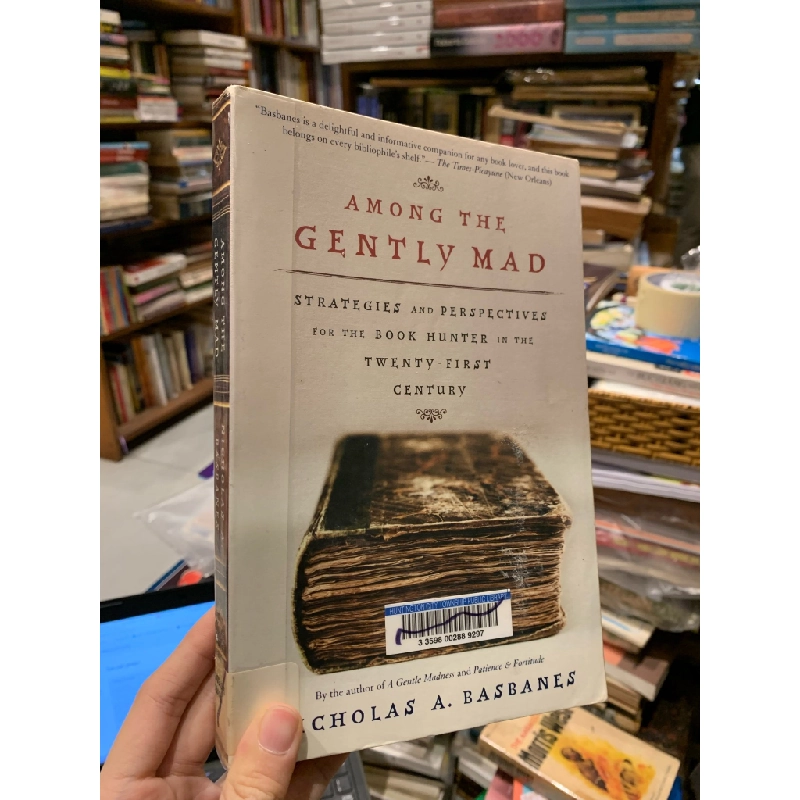 AMONG THE GENTLY MAD : STRATEGIES AND PERSPECTIVES FOR THE BOOK HUNTER IN THE TWENTY FIRST CENTURY 187892
