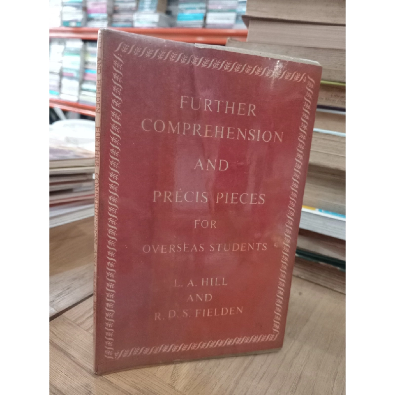 Further comprehension and précis pieces for overseas students - L. A. Hill, R. D. S. Fielden 530766