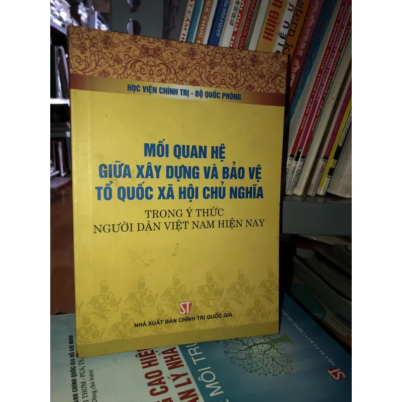 Mối quan hệ giữa xây dựng và bảo vệ tổ quốc xã hội chủ nghĩa trong ý thức người dân… 703378