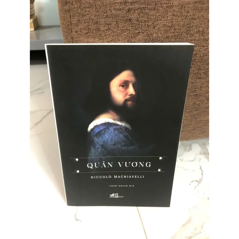 Quân vương - Niccolò Machiavelli (Thiều Khanh dịch) - Triết học chính trị / Kinh điển 1051855