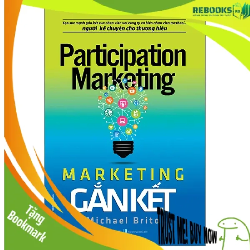 (TẶNG BOOKMARK) Marketing gắn kết - Michael Brito - 07/10/2024 (XB) 947594