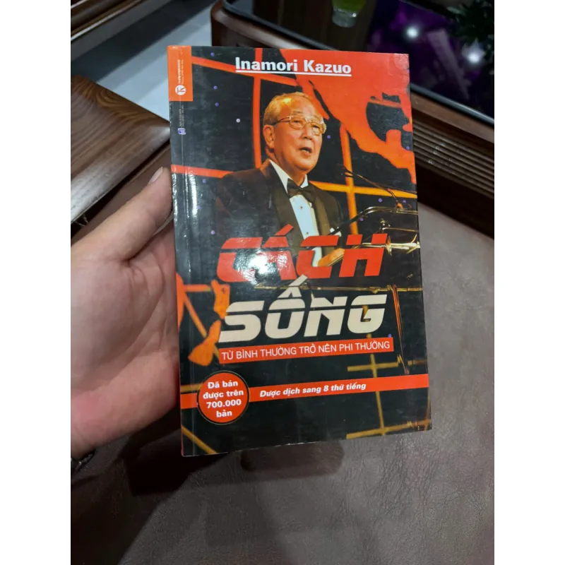 CÁCH SỐNG – Từ Bình Thường Trở Nên Phi Thường (Inamori Kazuo)- K5 1035679