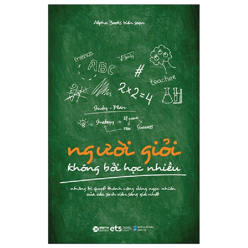 Người Giỏi Không Bởi Học Nhiều - Alpha Books biên soạn 294710