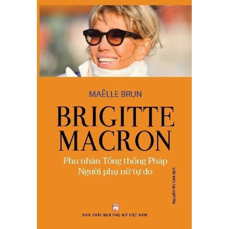 Brigitte Macron - Phu nhân tổng thống Pháp,người phụ nữ tự do - Maelle Brun - 2022 - KINH TẾ - PHÁP LUẬT - KHOA HỌC - VĂN HÓA XH Blogmeo040226 793491