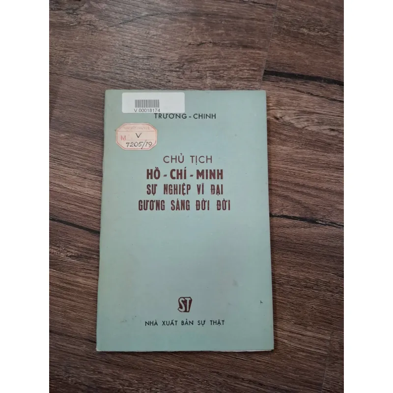 Chủ Tịch Hồ - Chí Minh Sự Nghiệp Vĩ Đại Gương Sáng Đời Đời - Trường - Chinh 716022