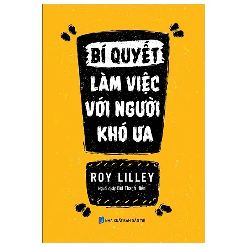 Bí Quyết Làm Việc Với Người Khó Ưa - Roy Lilley 403319