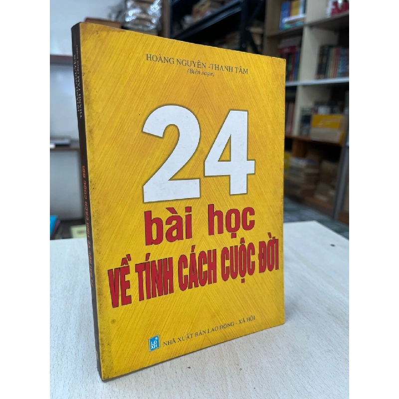 24 bài học về tính cách cuộc đời - Hoàng Nguyên, Thanh Tâm 972129