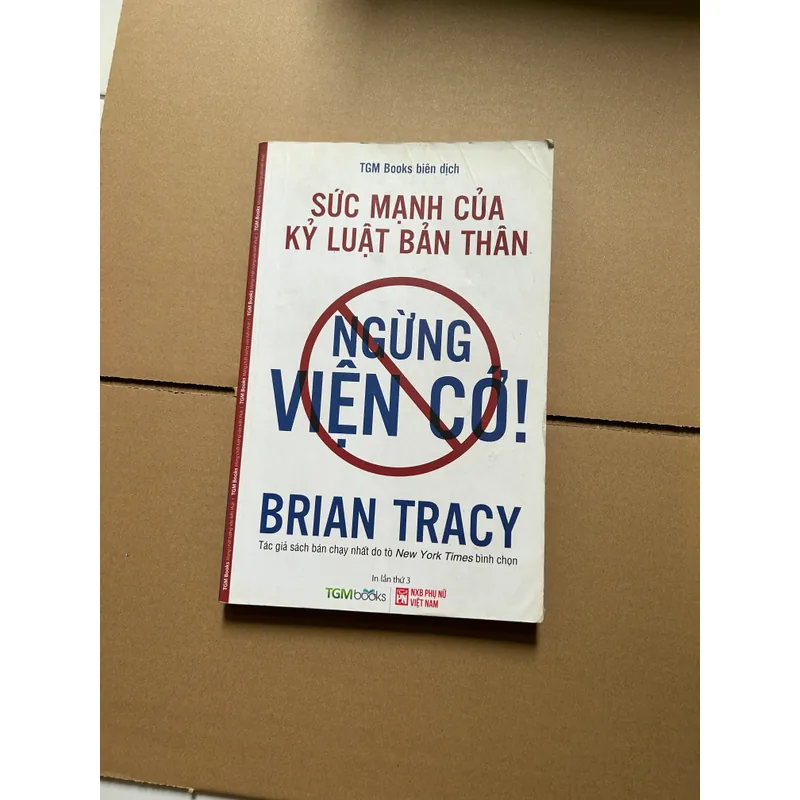 Ngừng viện cớ, sức mạnh của kỷ luật bản thân - Brian Tracy 740468