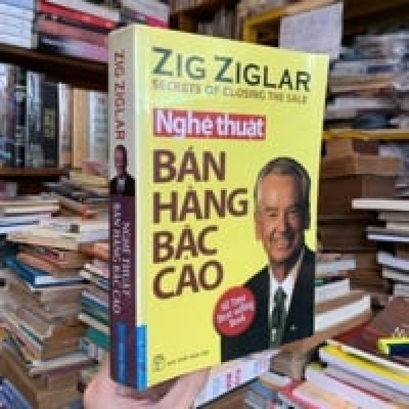 NGHÊ THUẬT BÁN HÀNG BẬC CAO - ZIG ZIGLAR 143498