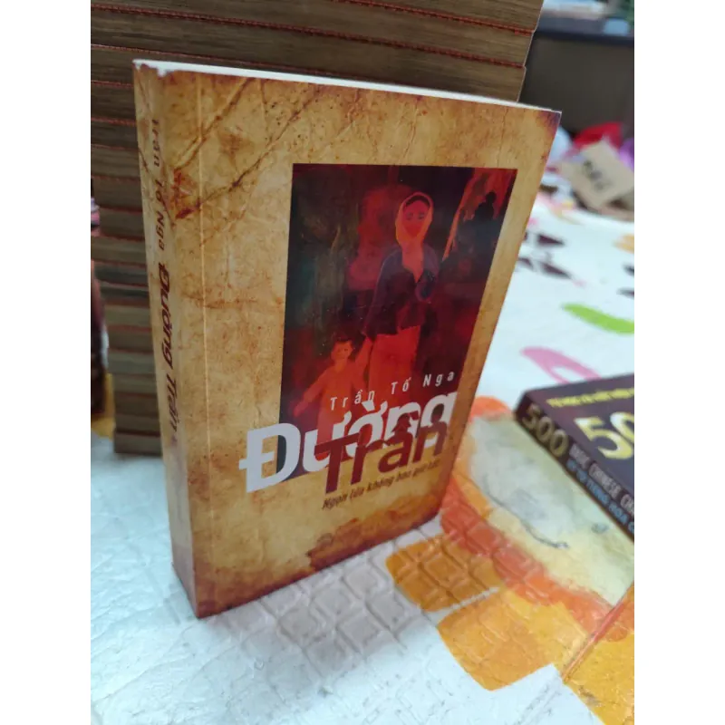 📕 ĐƯỜNG TRẦN – NGỌN LỬA KHÔNG BAO GIỜ TẮT (TRẦN TỐ NGA) – BẢN CÓ CHỮ KÝ TÁC GIẢ - K4 1017977
