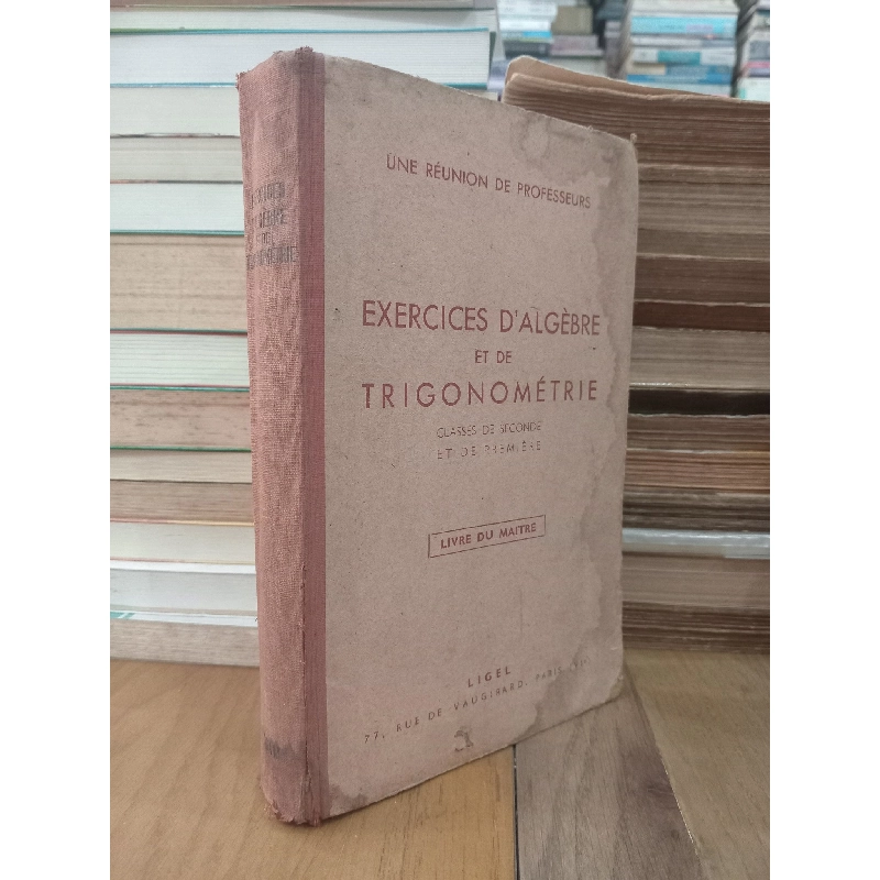 Exercices d'algèbre et de trigonométrie: Classes de seconde et de première 960530