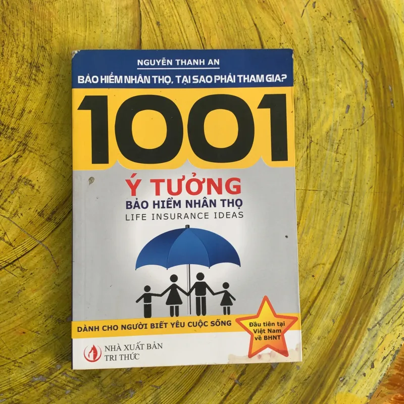 1001 Ý TƯỞNG BẢO HIỂM NHÂN THỌ - NGUYỄN THANH AN 748662