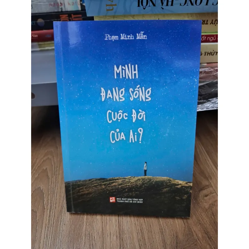Mình đang sống cuộc đời của ai? - Phạm Minh Mẫn - Tản văn 780064