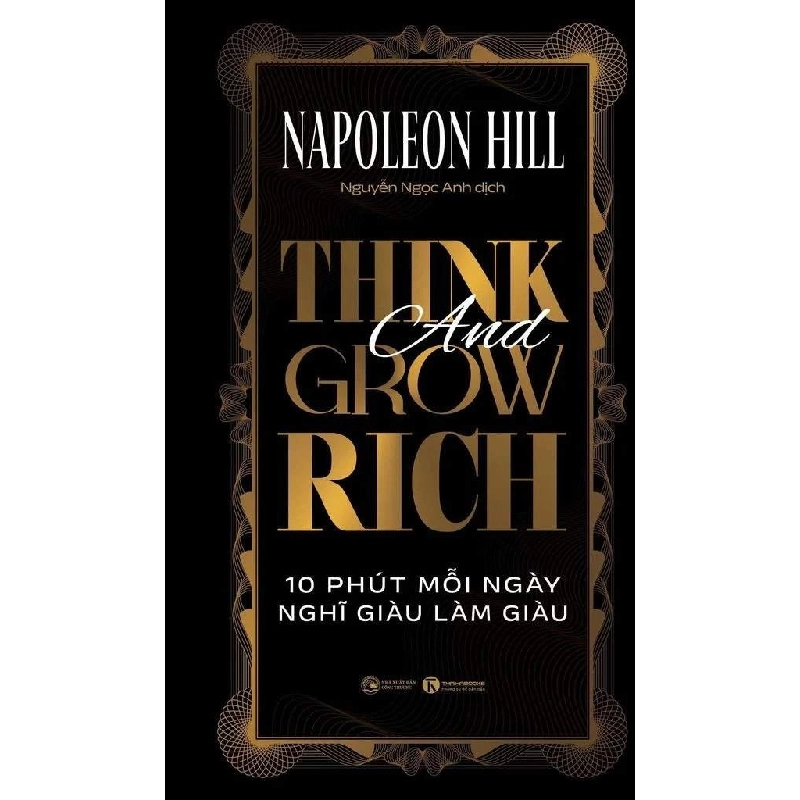 Think and Grow Rich - 10 phút mỗi ngày nghĩ giàu làm giàu (sách bỏ túi) Napoleon Hill - Thái Hà Books KỸ NĂNG 922868