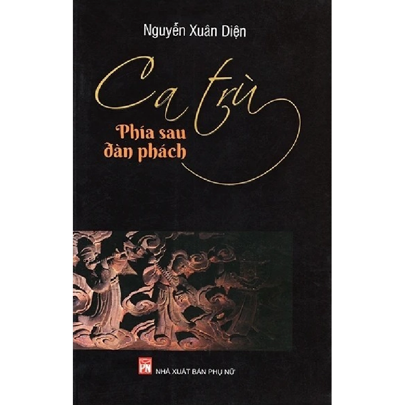 Ca trù - Phía sau đàn phách - Nguyễn Xuân Diện STB2763 Văn Hóa 535632