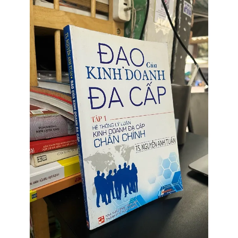 Đạo của kinh doanh đa cấp - TS. Nguyễn Anh Tuấn 573678