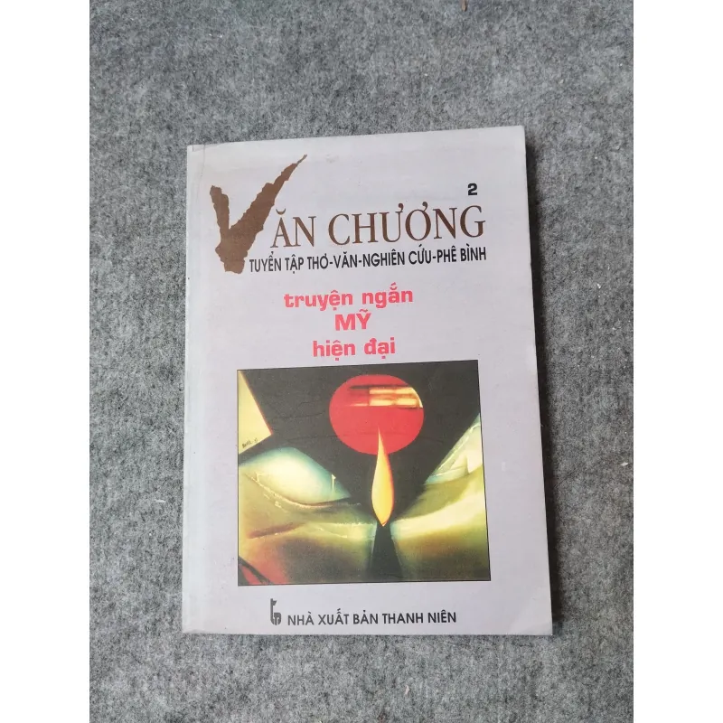 VĂN CHƯƠNG 2 TUYỂN TẬP THƠ - VĂN - NGHIÊN CỨU - PHÊ BÌNH TRUYỆN NGẮN MỸ HIỆN ĐẠI 719962