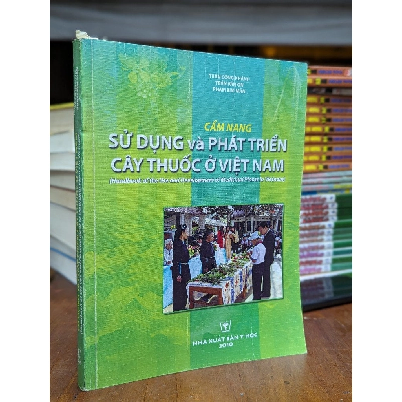 CẨM NANG SỬ DỤNG VÀ PHÁT TRIỂN CÂY THUỐC Ở VIỆT NAM - TRẦN CÔNG KHÁNH & NHÓM TÁC GIẢ 154248