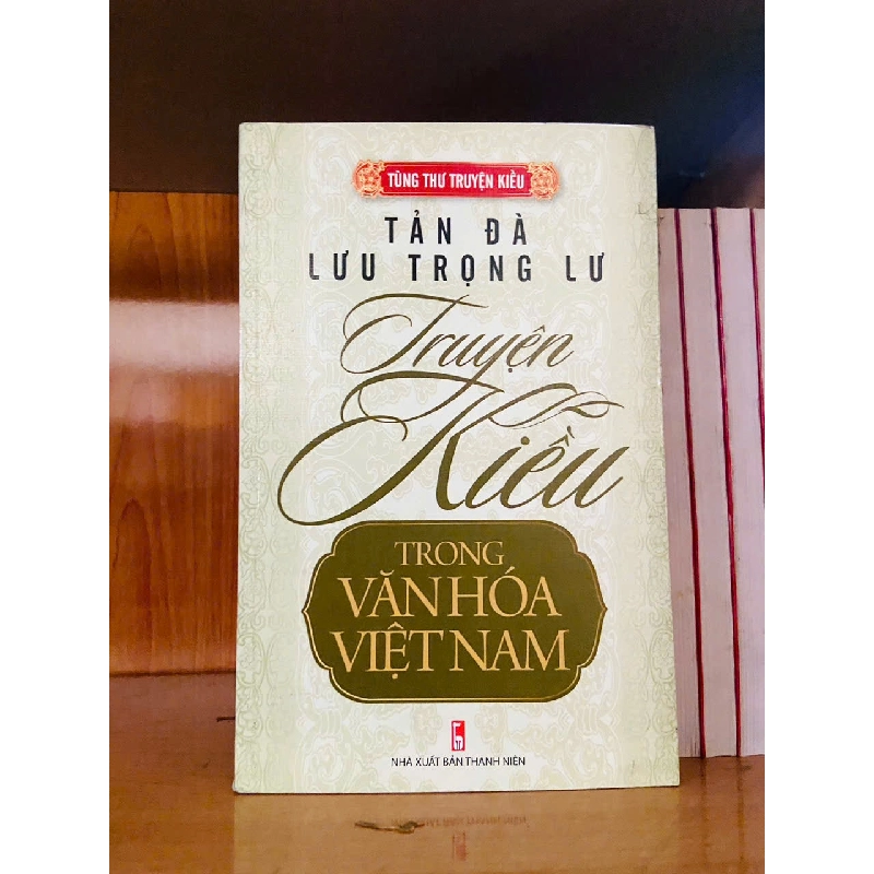 Truyện Kiều trong văn hóa Việt Nam - Tản Đà ; Lưu Trọng Lư - KHOA HỌC ĐỜI SỐNG - VAVO2911-138 712663