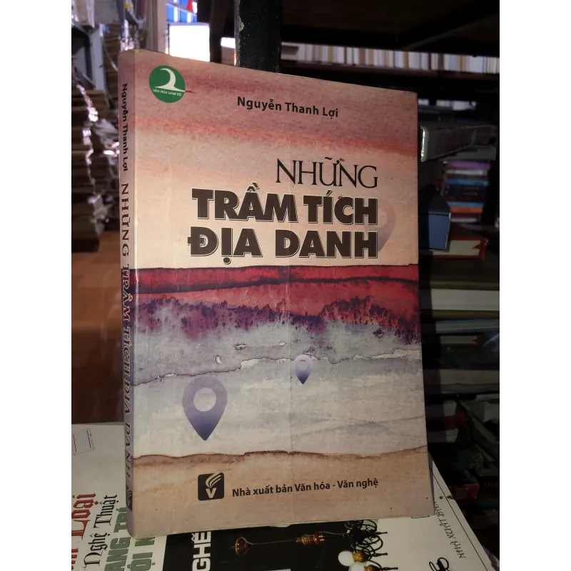 Những trầm tích địa danh - Nguyễn Thanh Lợi 1003441