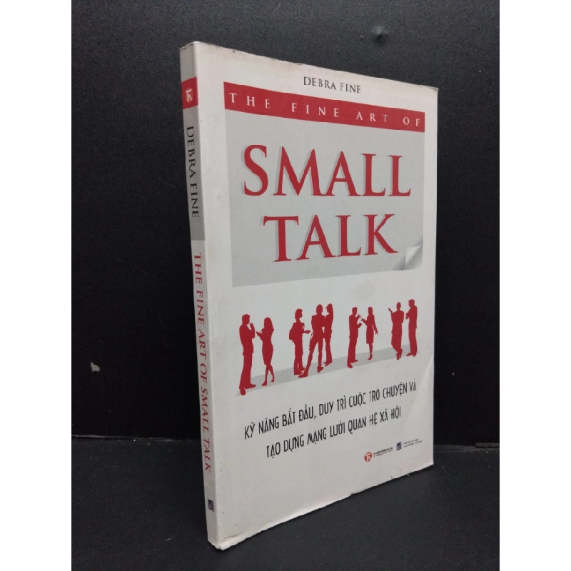 [Phiên Chợ Sách Cũ] The Fine Art Of Small Talk - Kỹ Năng Bắt Đầu, Duy Trì Cuộc Trò Chuyện Và Tạo Dựng Mạng Lưới Quan Hệ Xã Hội - Debra Fine 2412 ASB Oreka-Blogmeo120125 516856
