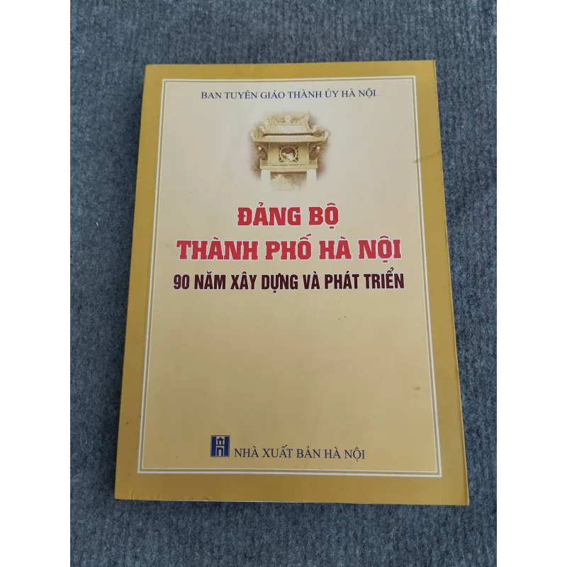 ĐẢNG BỘ THÀNH PHỐ HÀ NỘI 90 NĂM XÂY DỰNG VÀ PHÁT TRIỂN 993183
