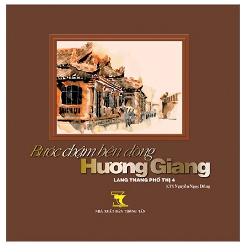 Lang Thang Phố Thị 4 - Bước Chậm Bên Dòng Hương Giang (Bìa Cứng) - Nguyễn Ngọc Dũng ASB.PO Oreka Blogmeo 230225 395463