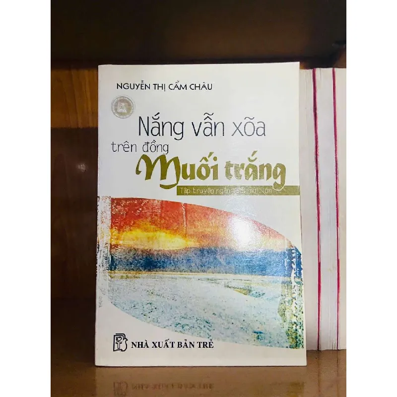 [Sách Cũ SCGR] Nắng vẫn xõa trên đồng Muối trắng - Nguyễn Thị Cẩm Châu VĂN HỌC VAVO0810 680063