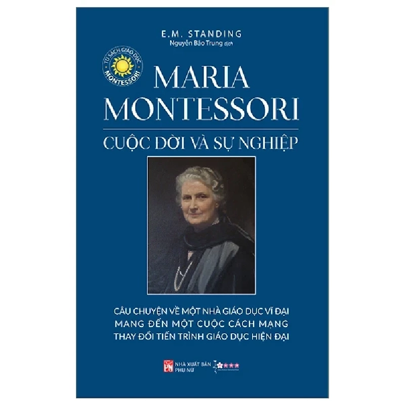 Maria Montessori - Cuộc Đời Và Sự Nghiệp - E. M. Standing 222599