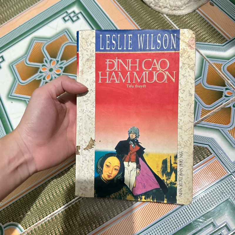 Đỉnh cao ham muốn :Tiểu thuyết /Leslie Wilson ;sách cũ 186990