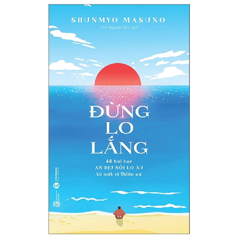 Đừng Lo Lắng - 48 Bài Học An Dịu Nỗi Lo Âu Từ Một Vị Thiền Sư - Shunmyo Masuno (Mới 100%) Sách tư duy, kỹ năng sống, Thái Hà Books - SÁCH ĐẠI HỌC 491949