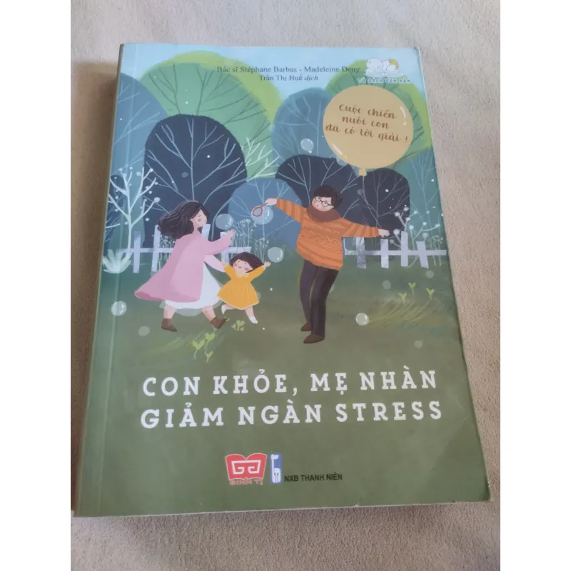sách "Con Khỏe, Mẹ Nhàn, Giảm Ngàn Stress". 
Tác giả: Bác sĩ Stéphane Barbas  761641