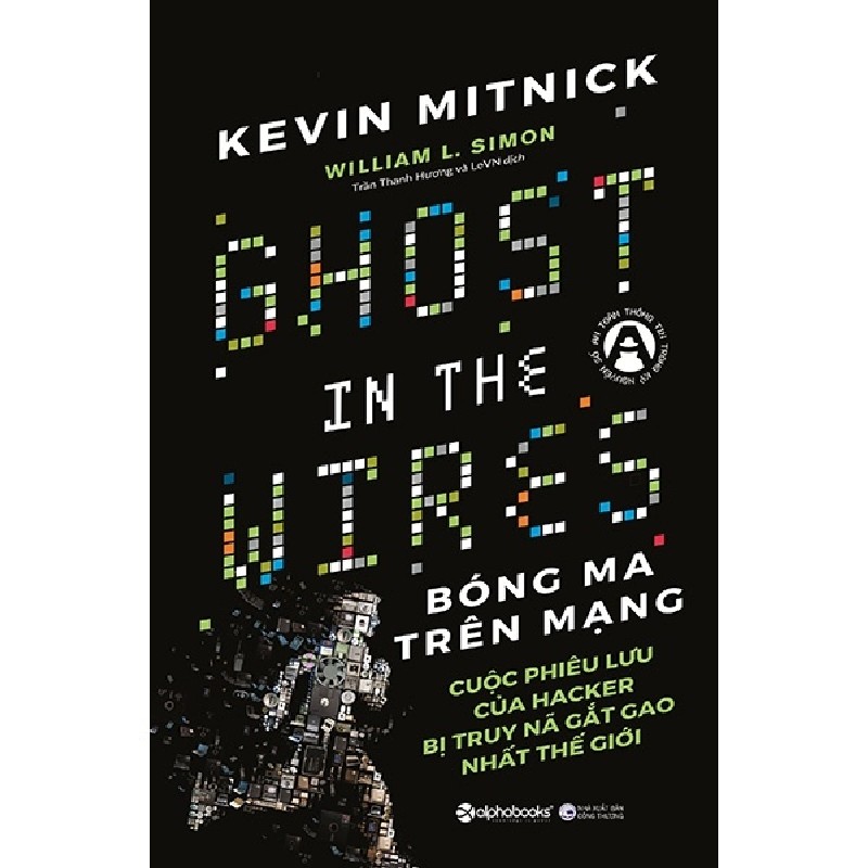 Bóng Ma Trên Mạng - Cuộc Phiêu Lưu Của Hacker Bị Truy Nã Gắt Gao Nhất Thế Giới - Kevin Mitnick, William L. Simon 70789