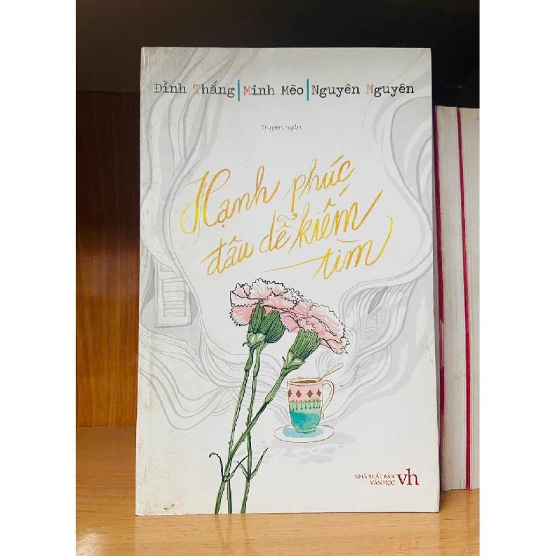 Hạnh phúc đâu dễ kiếm tìm - Đình Thắng ; Minh Mèo ; Nguyên Nguyên 760870