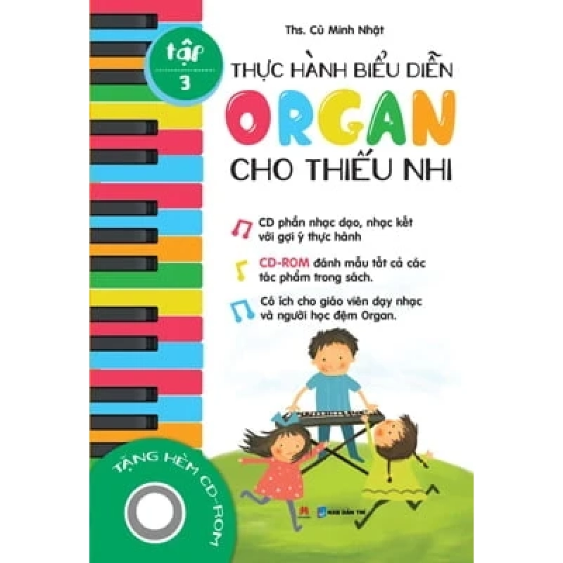 Thực Hành Biểu Diễn Organ Cho Thiếu Nhi – Tập 3 - Th.S Cù Minh Nhật (Mới 100%) Truyện thiếu nhi, Huy Hoàng - SÁCH ĐẠI HỌC 488564
