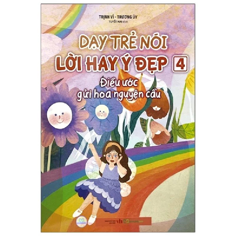 Dạy Trẻ Nói Lời Hay Ý Đẹp 4 - Điều Ước Gửi Hoa Nguyện Cầu - Trịnh Vĩ, Trương Úy 328676