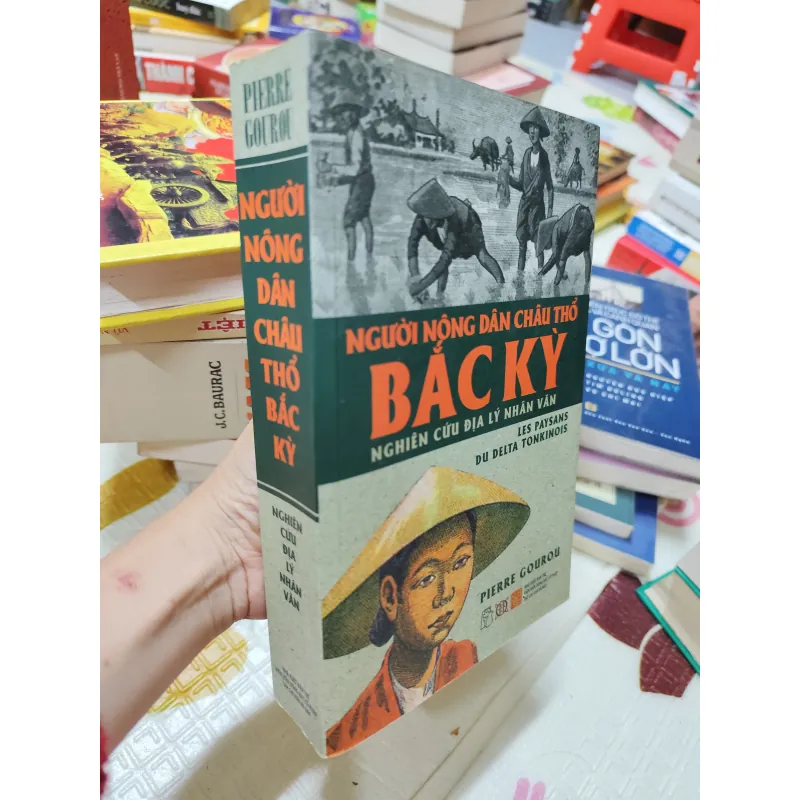 Sách Người Nông Dân Châu Thổ Bác Kỳ - Pierre Gouro Nghiên Cứu Địa Lý Nhân Văn| Đã sử dụng 708071