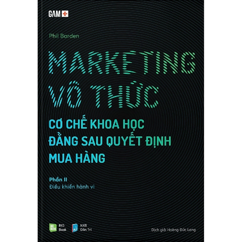 GAM+ Marketing Vô Thức - Cơ Chế Khoa Học Đằng Sau Quyết Định Mua Hàng (Gồm 2 Phần) - Phil Barden 295889