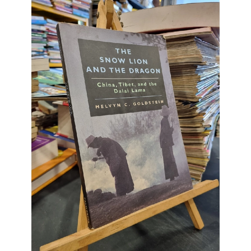 THE SNOW LION AN THE DRAGON : China, Tibet, and the Dalai Lama - Melvyn C. Goldstein 150524