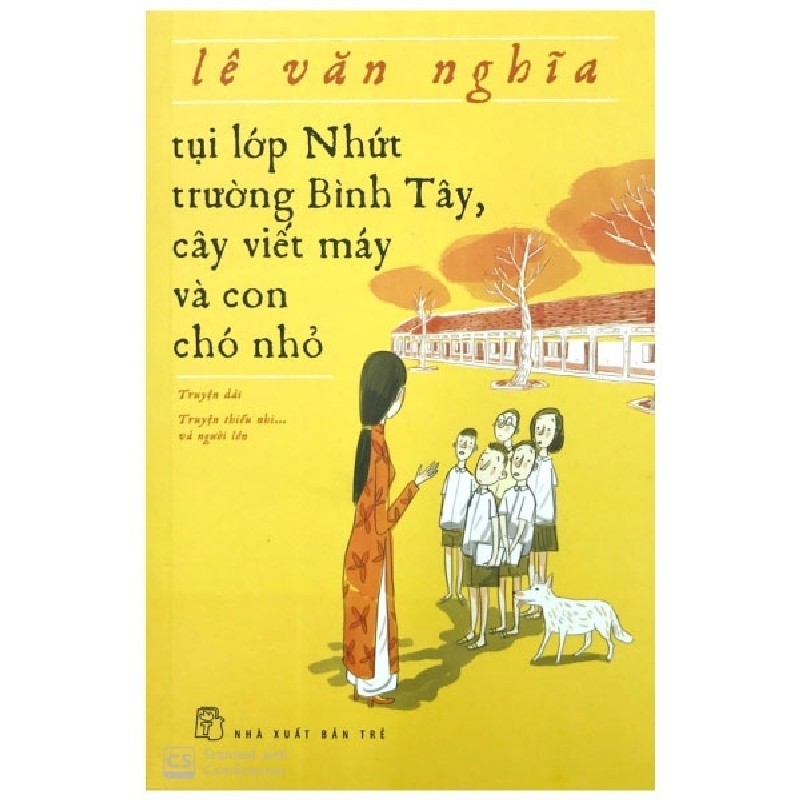 Tụi Lớp Nhứt, Trường Bình Tây, Cây Viết Máy Và Con Chó Nhỏ - Lê Văn Nghĩa 140768