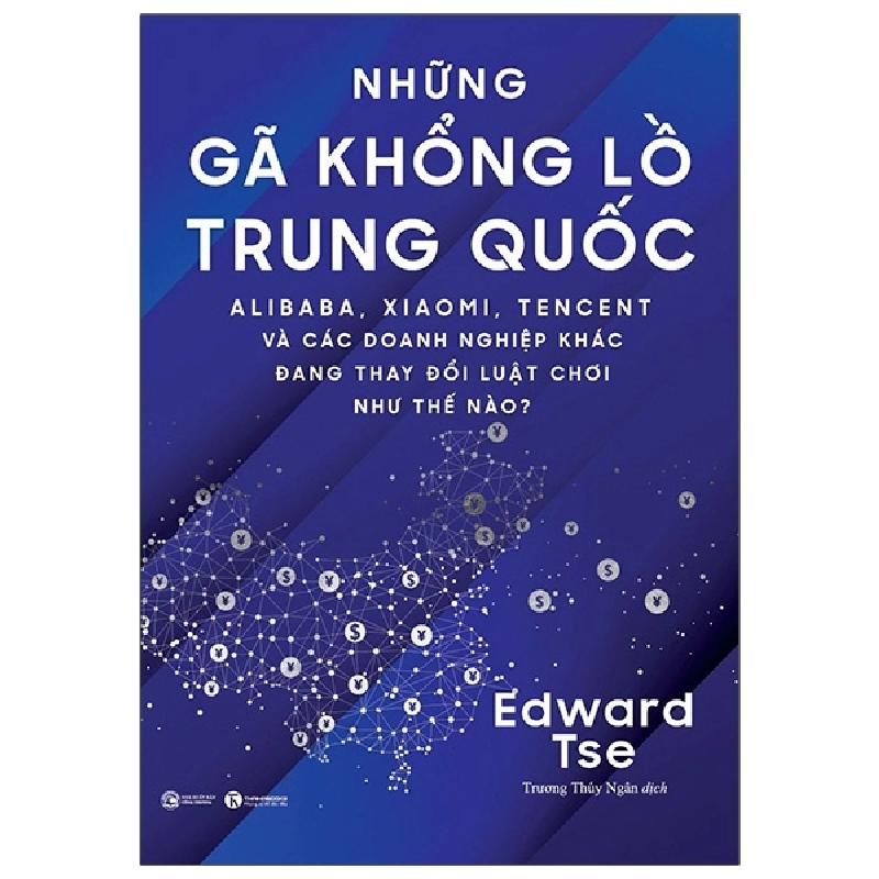 Những gã khổng lồ Trung Quốc: Alibaba, Xiaomi, Tencent và các doanh nghiệp khác đang thay đổi luật chơi như thế nào - Edward Tse 2021 New 100% HCM.PO Oreka-Blogmeo 29124