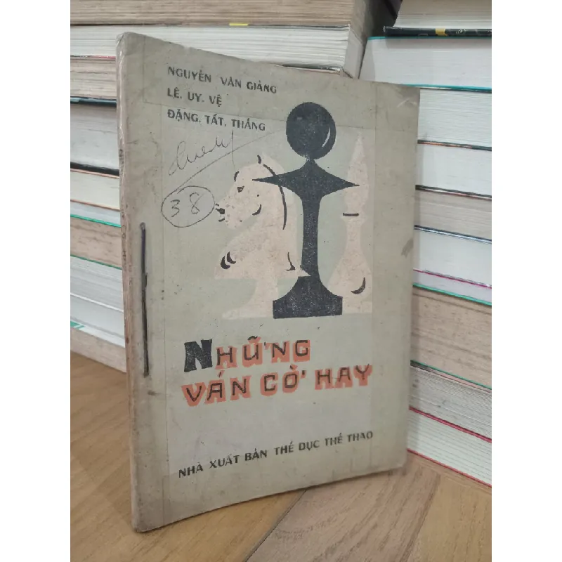 Những ván cờ hay (cờ quốc tế) - Nguyễn Văn Giảng, Lê Uy Vệ, Đặng Tất Thắng 721095